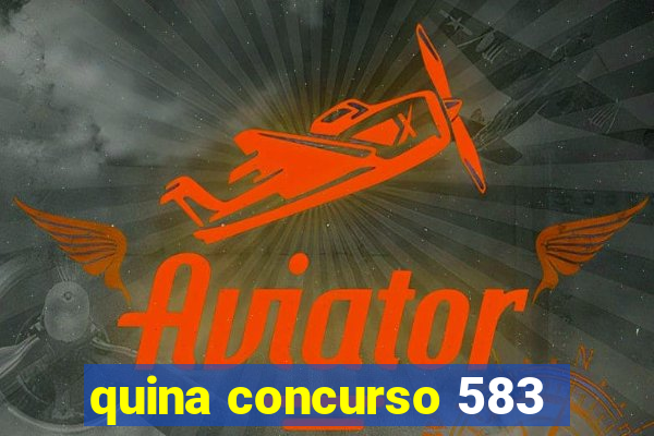 quina concurso 583